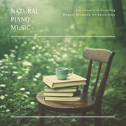 Natural Piano Music For Immersive Learning, Deeply Relaxing On Rainy Days cover image cdn
