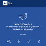 World Colours, Vol. 2 (Colonna Sonora Originale Del Programma Tv "Alle Falde Del Kilimangiaro") cover image cdn
