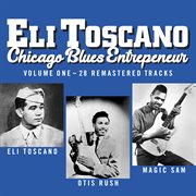 Eli Toscano: Chicago Blues Entrepeneur Volume One: Otis Rush And Magic Sam : Chicago Blues Entrepeneur Volume One. Otis Rush And Magic Sam cover image cdn
