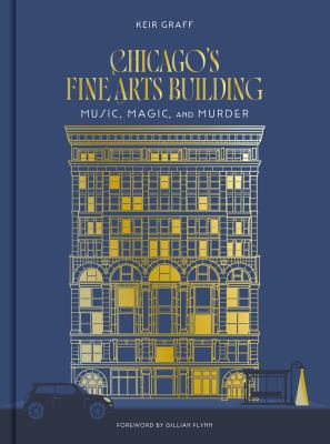 Chicago's Fine Arts Building : music, magic, and murder  cover image cdn