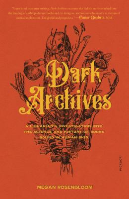 Dark archives : a librarian's investigation into the science and history of books bound in human skin  cover image cdn