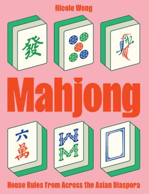 Mahjong : house rules from across the Asian diaspora  cover image cdn