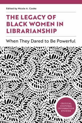 The legacy of Black women in librarianship : when they dared to be powerful  cover image cdn
