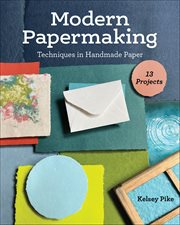 Modern Papermaking : Techniques in Handmade Paper, 13 Projects cover image cdn