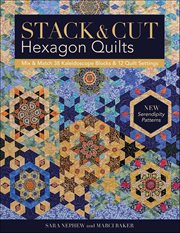 Stack & Cut Hexagon Quilts : Mix & Match 38 Kaleidoscope Blocks & 12 Quilt Settings cover image cdn