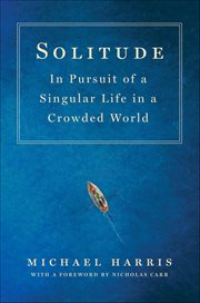 Solitude : In Pursuit of a Singular Life in a Crowded World cover image cdn