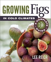 Growing Figs in Cold Climates : A Complete Guide cover image cdn