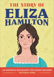 The Story of Eliza Hamilton : An Inspiring Biography for Young Readers cover image cdn