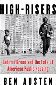 High-Risers : Cabrini-Green and the Fate of American Public Housing cover image cdn