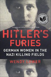 Hitler's Furies : German Women in the Nazi Killing Fields cover image cdn