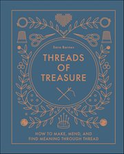 Threads of Treasure : How to Make, Mend, and Find Meaning through Thread cover image cdn