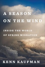 A Season on the Wind : Inside the World of Spring Migration cover image cdn
