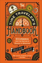 The Time Traveler's Handbook : 18 Experiences from the Eruption of Vesuvius to Woodstock cover image cdn