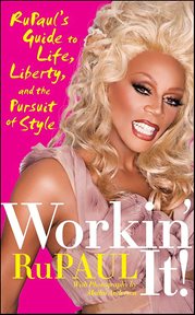 Workin' It! : RuPaul's Guide to Life, Liberty, and the Pursuit of Style cover image cdn