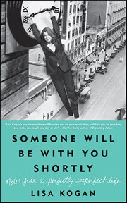 Someone Will Be With You Shortly : Notes from a Perfectly Imperfect Life cover image cdn