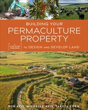 Building Your Permaculture Property : A Five-Step Process to Design and Develop Land cover image cdn