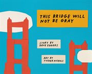 This Bridge Will Not Be Gray cover image cdn