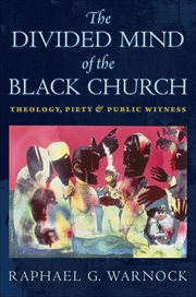 The Divided Mind of the Black Church : Theology, Piety, and Public Witness cover image cdn