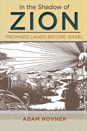 In the Shadow of Zion : Promised Lands Before Israel cover image cdn