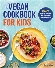 The Vegan Cookbook for Kids : Easy Plant-Based Recipes for Young Chefs cover image cdn