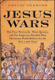 Jesus Wars : How Four Patriarchs, Three Queens, and Two Emperors Decided What Christians Would Believe for the Ne cover image cdn