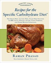 Recipes for the Specific Carbohydrate Diet : The Grain-Free, Lactose-Free, Sugar-Free Solution to IBD, Celiac Disease, Autism, Cystic Fibrosis, a cover image cdn