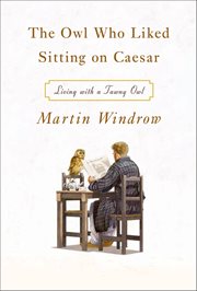 The Owl Who Liked Sitting on Caesar : Living with a Tawny Owl cover image cdn