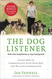 The Dog Listener : Learn How to Communicate with Your Dog for Willing Cooperation cover image cdn