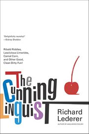 The Cunning Linguist : Ribald Riddles, Lascivious Limericks, Carnal Corn, and Other Good, Clean Dirty Fun! cover image cdn