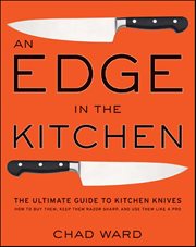 An Edge in the Kitchen : The Ultimate Guide to Kitchen Knives cover image cdn
