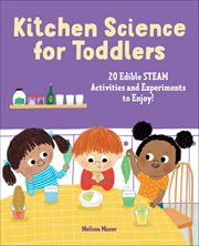 Kitchen Science for Toddlers : 20 Edible Steam Activities and Experiments to Enjoy! cover image cdn