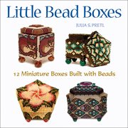 Little Bead Boxes : 12 Miniature Boxes Built with Beads cover image cdn