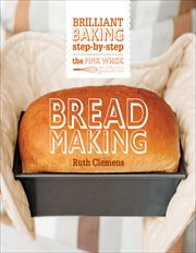 The Pink Whisk Guide to Bread Making : Brilliant Baking Step-by-Step cover image cdn
