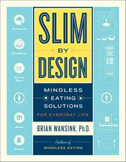 Slim by Design : Mindless Eating Solutions for Everyday Life cover image cdn