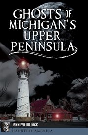 Ghosts of Michigan's Upper Peninsula cover image cdn