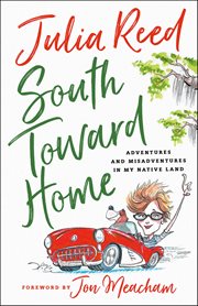 South Toward Home : Adventures and Misadventures in My Native Land cover image cdn