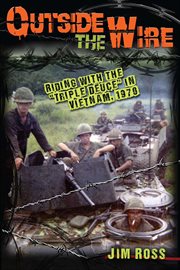 Outside the Wire : Riding with the "Triple Deuce" in Vietnam, 1970 cover image cdn
