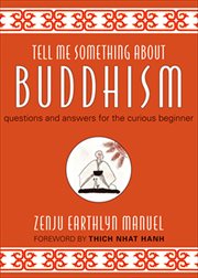 Tell Me Something About Buddhism : Questions and Answers for the Curious Beginner cover image cdn