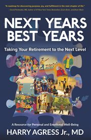 Next Years Best Years : Taking Your Retirement to the Next Level cover image cdn