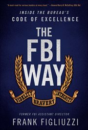 The FBI Way : Inside the Bureau's Code of Excellence cover image cdn