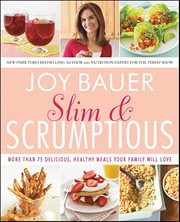 Slim & Scrumptious : More Than 75 Delicious, Healthy Meals Your Family Will Love cover image cdn