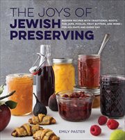 The Joys of Jewish Preserving : Modern Recipes with Traditional Roots, for Jams, Pickles, Fruit Butters, and More-for Holidays and E cover image cdn