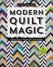 Modern Quilt Magic : 5 Parlor Tricks to Expand Your Piecing Skills cover image cdn
