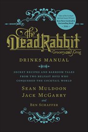 The Dead Rabbit Drinks Manual : Secret Recipes and Barroom Tales from Two Belfast Boys Who Conquered the Cocktail World cover image cdn