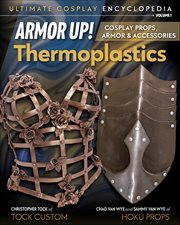 Armor Up! Thermoplastics : Cosplay Props, Armor & Accessories cover image cdn