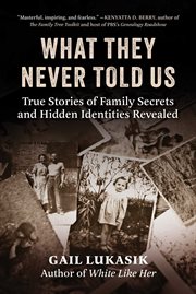 What They Never Told Us : True Stories of Family Secrets and Hidden Identities Revealed cover image cdn