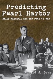 Predicting Pearl Harbor : Billy Mitchell and the Path to War cover image cdn