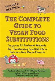 The Complete Guide to Vegan Food Substitutions : Veganize It! Foolproof Methods for Transforming Any Dish into a Delicious New Vegan Favorite cover image cdn