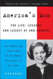 America's Mom : The Life, Lessons, and Legacy of Ann Landers cover image cdn