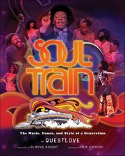 Soul Train : The Music, Dance, and Style of a Generation cover image cdn